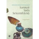 Adıyaman Müzesinde Bulunan Samsat Sırlı Seramikler - Turgay Polat