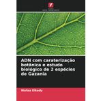 ADN com caraterização botânica e estudo biológico de 2 espécies de Gazania