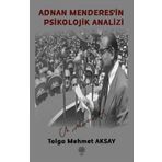 Adnan Menderes'in Psikolojik Analizi - Tolga Mehmet Aksay