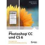 Adobe Photoshop CC und CS 6: Einstieg in die professionelle Bildbearbeitung