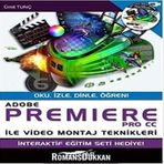 Adobe Premiere PRO CC İle Video Montaj Teknikleri: (Oku, İzle, Dinle, Öğren!)