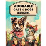 Adorable Cats & Dogs Coloring Book: 50 Illustrations to Color for All Ages of Cute Pets, Happy Lovely Puppies and House Animals World. Relaxation & ... (Louise Santos Coloring Book Collection)