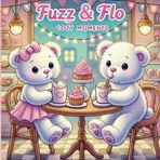 Adorable Teddy Bear Coloring Book Fuzz & Flo Cozy Moments Cute and Cozy Scenes for Stress Relief and Mindfulness