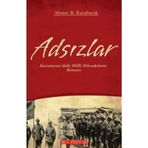 ADSIZLAR KASTAMONUDAKI MILLI MÜCADELENİN ROMANI - AHMET B. KARABACAK