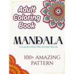 Adult Coloring Book for People want Calm,Peace,Mindfulness and Stress Relieving| Feel the Zen With Stress Relieving Designs Animals, Mandalas, Zentangle Nature Art: 100+Amazing Mandala Style Patterns