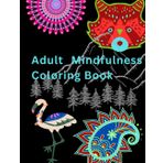 Adult Mindfulness Coloring Book: Stress Relief with Mandalas and Animals: Intricate Zentangle Designs for Relaxation and Creative Serenity