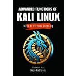 ADVANCED FUNCTIONS OF KALI LINUX With AI Virtual Tutoring: 6