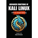 ADVANCED FUNCTIONS OF KALI LINUX With AI Virtual Tutoring (KALI LINUX EXTREME USA, Band 3)