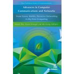 Advances in Computer Communications and Networks From Green, Mobile, Pervasive Networking to Big Data Computing
