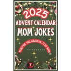 Advent Calendar 2025: Mom Jokes Mini Book: 24 Days of Festive Fun for Adults, Family-Friendly Humor, Great Gift for Men and Women