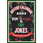 Advent Calendar 2025: Over 250 Brand-New 2025 jokes for Moms, Dads, and Kids: 25 Days of Festive and Cheerful Time (Great Gift for Men and Women)