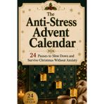 Advent Calendar 2026: Anti-Stress - 24 Little Pauses to Slow Down and Survive Christmas Without Anxiety. Presents Idea for Adults & Relaxation Gifts for Women