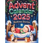 Advent Calendar Bedtime Stories: 24 Magical Holiday Tales to Cozy Up With – For Peaceful Sleep & Festive Dreams