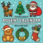 Advent Calendar Christmas Coloring Book for Kids: 25 Days of Big Bold and Easy Holiday Fun with Cute Christmas Coloring Pages for Toddlers and Young Kids