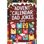 Advent Calendar Dad Jokes 2025: Open 24 Doors of Holiday Humor: A Funny Christmas Gift Book for Men and Adults