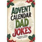 Advent Calendar Dad Jokes: 24 Days of Fun for Adults, Perfect Gift for Men, with Family-Friendly Humor | Terrible Jokes, Great Memories