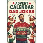 Advent Calendar Dad Jokes: A Daily Dose of Groan-Worthy Christmas Humor – An Ideal Holiday Countdown Gift for Dads, New Fathers, and Family Fun