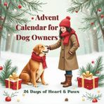 Advent Calendar for Dog Owners: 24 Days Christmas Countdown – A Mindful Holiday Journey for You and Your Dog