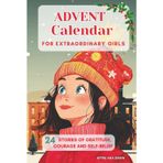 Advent Calendar for Extraordinary Girls: 24 motivational stories for girls to read throughout Advent. Each story is a gift, sharing messages of ... pride, and self-belief. Black-white edition.