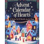 Advent Calendar of Hearts: 24 Stories Full of Warmth, Joy, and Magic