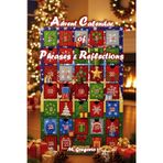 Advent Calendar of Phrases & Reflections: Embrace the magic of the season with this 24-day journey of inspiring quotes, mindful reflections, and ... joy, & presence as Christmas approaches