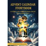 Advent Calendar Storybook: 24 Story-a-Day Christmas Read-Alouds with Full-Color Art—Build a Cozy Bedtime Tradition (Ages 4–8)