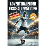 Adventskalender Fußball WM 2026 - Das Fußballbuch für Kinder zur WM 2026 in den USA mit allen Top-Stars, unglaublichen Rekorden, dem DFB-Team und vielem mehr, das das Fußballherz höherschlagen lässt