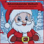 Adventskalender Malbuch mit kurzen Gebeten und Sprüchen: 24 liebevolle Bilder für Kinder ab 4 Jahren
