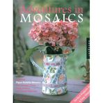 Adventures in Mosaics: Creating Pique Assiette Mosaics from Broken China, Glass, Pottery, and Found Treasures by Meera Lester Marsha Janda-Rosenberg(2003-09-01)