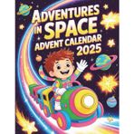Adventures In Space Advent Calendar: 24 Cozy Bedtime Stories for Kids – A Magical Holiday Countdown with Planets, Stars & Christmas Spirit