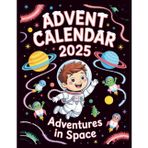 Adventures In Space Advent Calendar: 24 Magical Stories About Stars, Planets & Astronauts – A Holiday Countdown Storybook for Kids