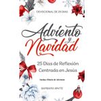 Adviento y Navidad Devocional 25 dias: Devocionales para Preparar tu Corazón 25 Días de Reflexión Centrada en Jesús
