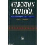 AFAROZ'DAN DIYALOG'A - ROGER GARAUDY