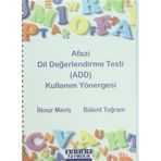 AFAZI DIL DEĞERLENDİRME TESTI (ADD) KULLANIM YÖNERGESİ - İLKNUR MAVİŞ;BÜLENT TOĞRAM