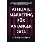 AFFILIATE MARKETING FÜR ANFÄNGER 2024: Finanzielle Freiheit & passives Einkommen Mit KI, Nischenwahl, Partnerprogrammen und entscheidene Insights (SCHNELL SCHLAU CRASHKURS SERIE)