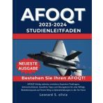 AFOQT 2023-2024 STUDIENLEITFADEN: AFOQT-Erfolg mühelos erreichen: Experten-Testfragen, Antwortschlüssel, bewährte Tipps und Übungstests für eine ... Weg zu Spitzenleistungen in der Air Force