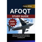 AFOQT Study Guide 2025–2026: Exam Prep with Practice Questions and Review for the Air Force Officer Qualifying Test