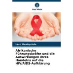 Afrikanische Führungskräfte und die Auswirkungen ihres Handelns auf die HIV/AIDS-Aufklärung