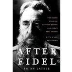 After Fidel: The Inside Story of Castro's Regime and Cuba's Next Leader by Latell, Brian (2007) Paperback