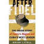 After Fidel: The Inside Story of Castro's Regime and Cuba's Next Leader First edition by Latell, Brian (2005) Gebundene Ausgabe