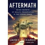 Aftermath: Seven Secrets of Wealth Preservation in the Coming Chaos - James Rickards - Portfolio Penguin