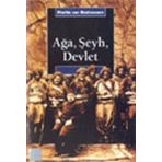 AĞA, ŞEYH, DEVLET - MARTIN VAN BRUINESSEN