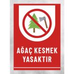 Ağaç Kesmek Yasaktır - Uyarı Tabela Levhası 24 x 34 cm Polikarbon - 1 Adet - 24x34