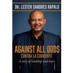 Against all odds, contra la corriente: A story of hardship and hope