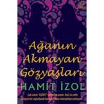 AĞANIN AKMAYAN GÖZYAŞLARI - HAMIT İZOL
