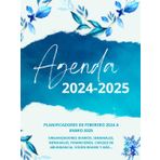 AGENDA 2024-2025: PLANIFICA LO QUE RESTA DE ESTE AÑO Y DEL SIGUIENTE AQUI (AGENDAS 2024-2025 FEBRERO A FEBRERO, Band 2)