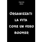 AGENDA 2024: ORGANIZZATI LA VITA COME UN VERO BOOMER - PLANNER 1 PAGINA PER OGNI SINGOLO GIORNO DELL'ANNO - INTERVALLI ORARIE DALLE 6 ALLE 23 - ... PRIORITA', COSE DA FARE, SPESE. NOTE, PASTI.