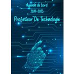 Agenda De Bord 2024-2025 Professeur De Technologie: Planificateur de Leçons, Suivi de Notes et Organisateur de Classe Hebdomadaire et Mensuel Septembre 2024-Août 2025 | Format A4.