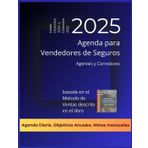 Agenda de Venta de Seguros 2025 (de diciembre de 2024 a diciembre de 2025): El planificador diario de sobremesa dirigido a agentes y corredores de seguros que quieran tener éxito en esta profesión