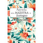 Agenda della Maestra di Sostegno| (Settembre 25 - Agosto 26) |Agenda settimanale 2025-2026: 52 Settimane | Settimana su doppia pagina, Formato A5 | ... | 12 mesi | Agenda DATATA 2025 - 2026 Fiori